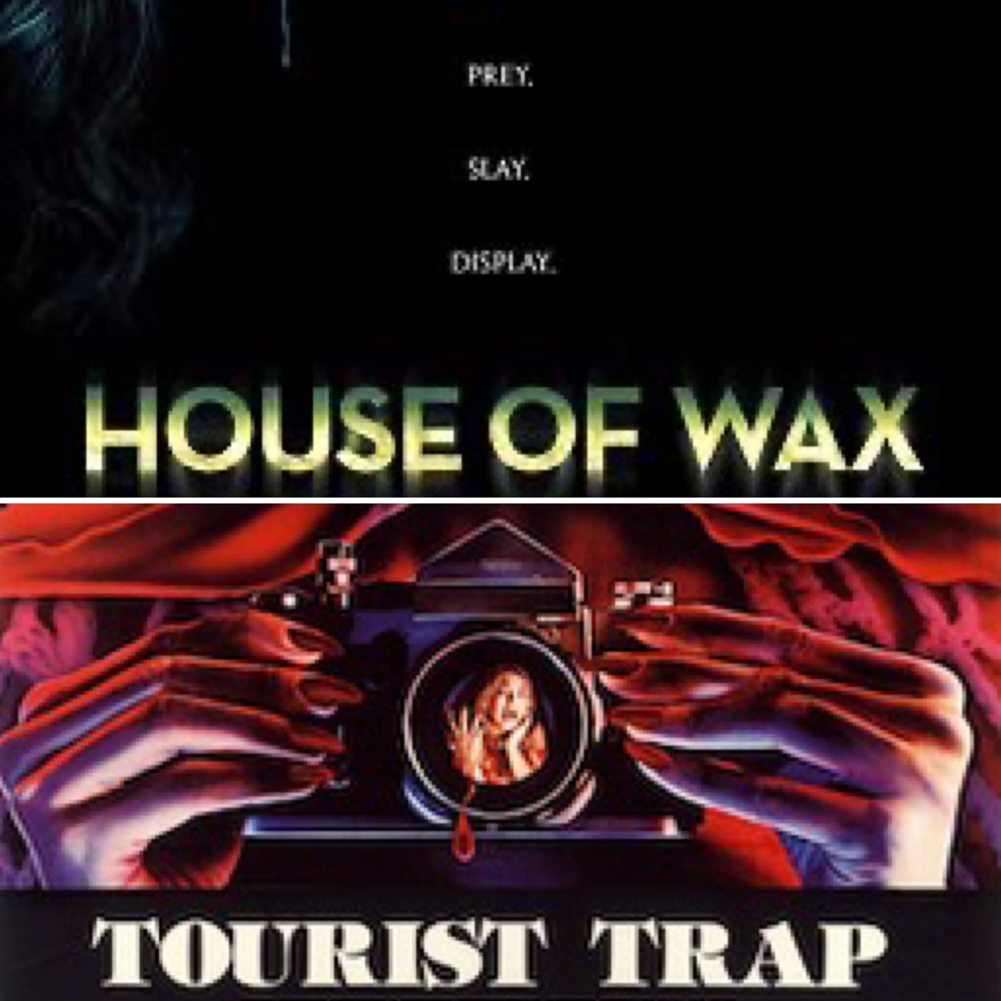 7/19/2026 – House of Wax (2005) and Tourist Trap (1979)
